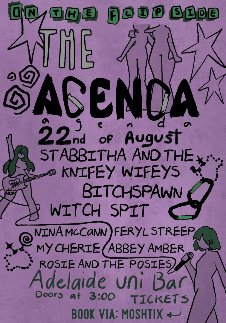 On The Flip Side: The Agenda gig poster at Adelaide Uni Bar Aug 22 with Stabbitha & the Knifey Wifeys, Bitchspawn, Witch Spit, and Nina McCann.